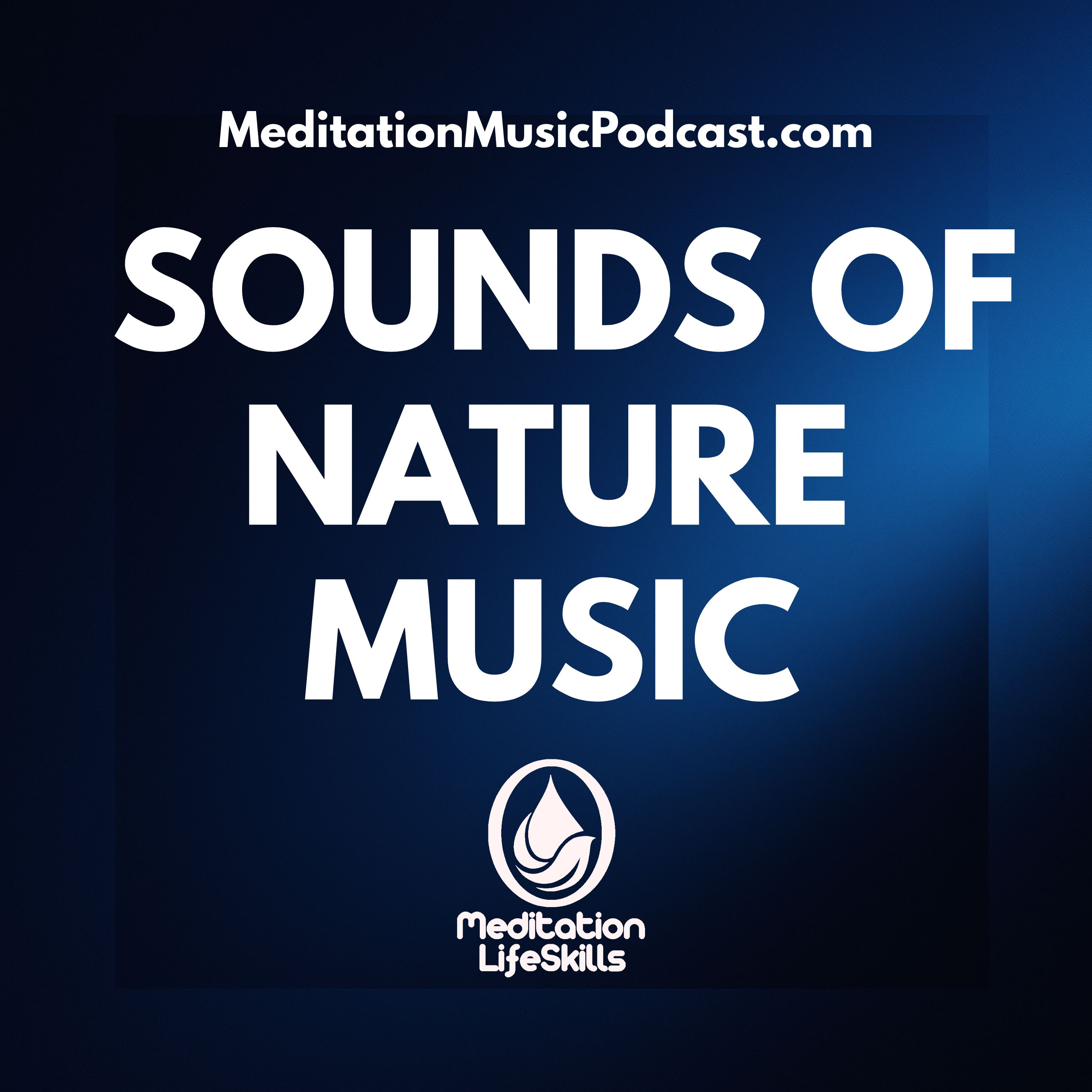 Sounds Of Nature Music For Deep Relaxation & Meditation