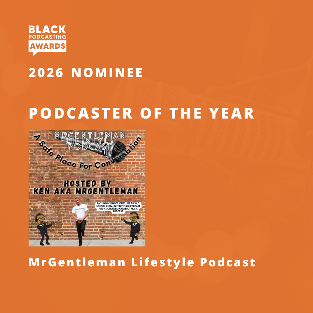 MrGentleman Lifestyle Podcast Offcially An Podcast Nominee Show