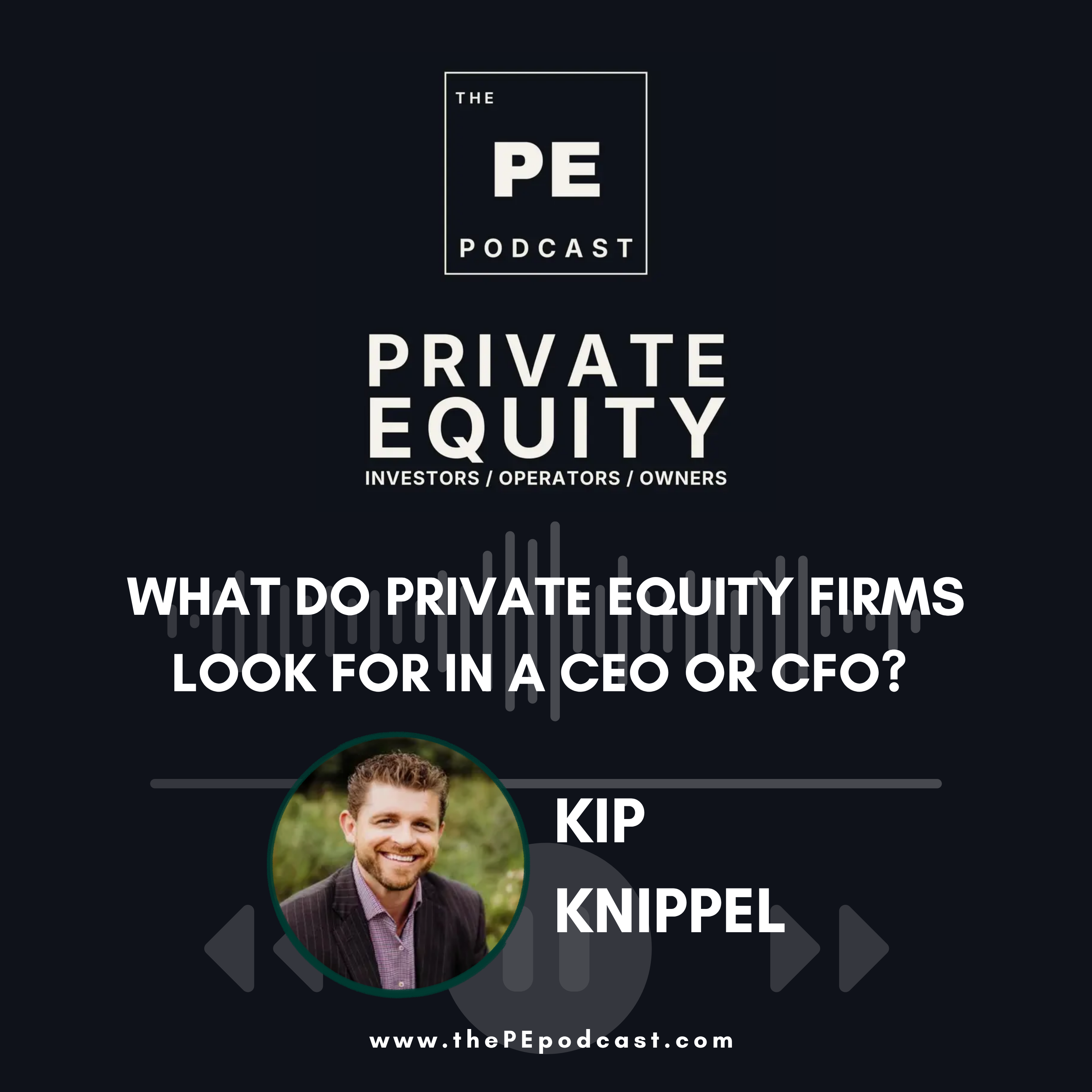What Do Private Equity Firms Look For in a CEO or CFO? | Kip Knippel, KIP Search