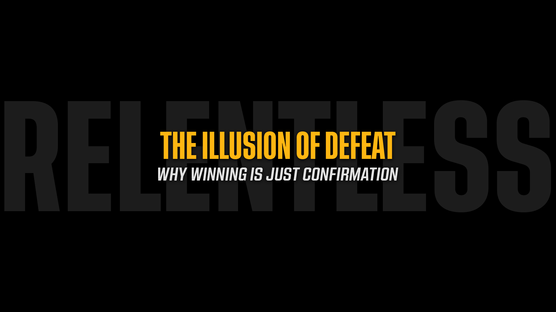 The Illusion of Defeat: Why Winning is Just Confirmation