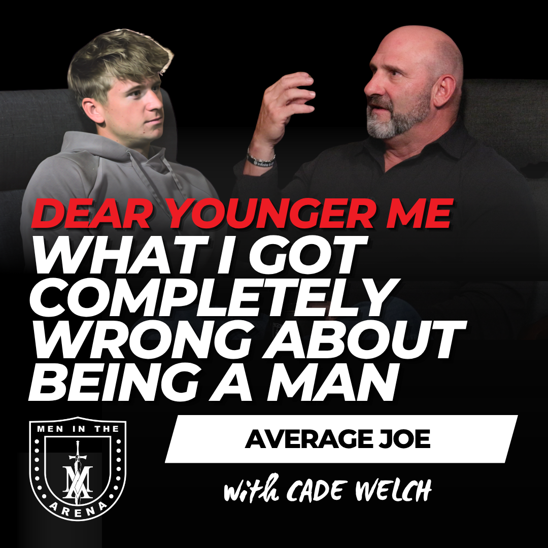 Dear Younger Me: What I Got Completely Wrong About Being a Man - Average Joe Conversation w/ Cade Welch EP 1058