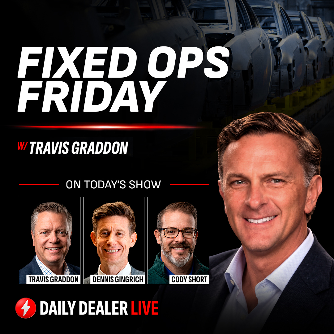 Fixed Ops Friday w/ Dennis Gingrich, Cody Short, & Travis Graddon | Daily Dealer Live