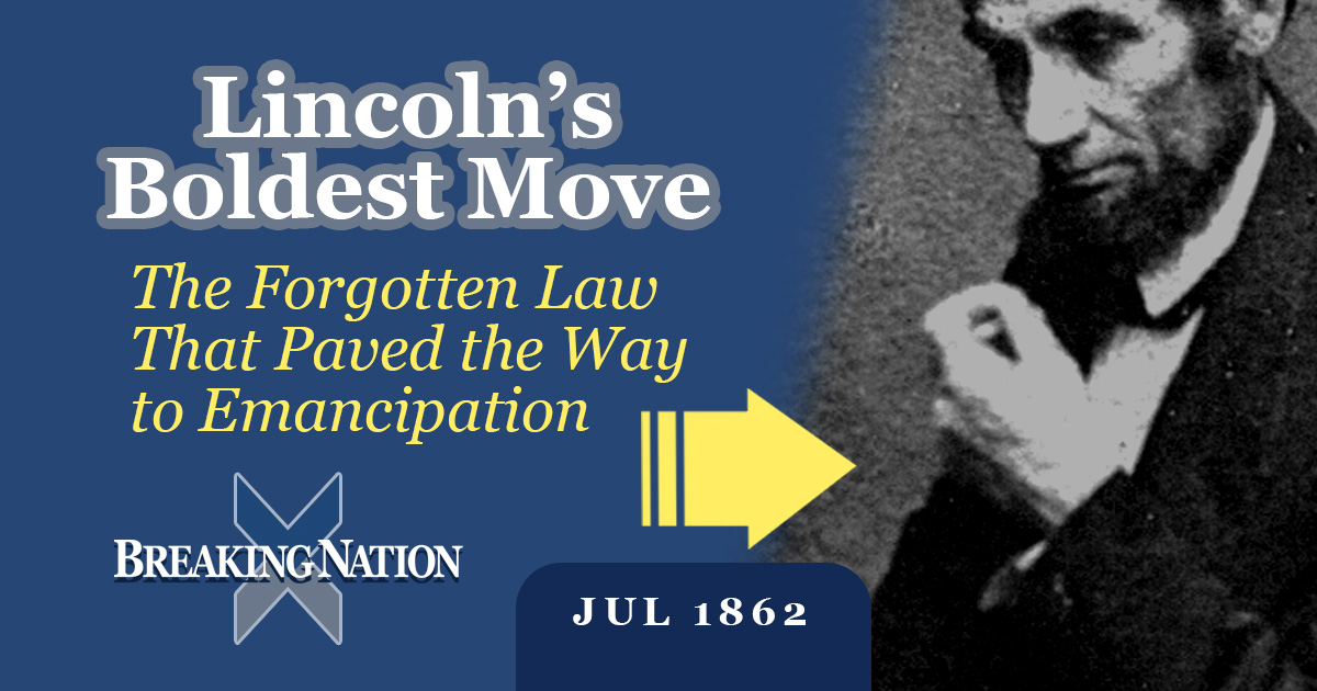 The Second Confiscation Act: The Forgotten Step Toward Emancipation