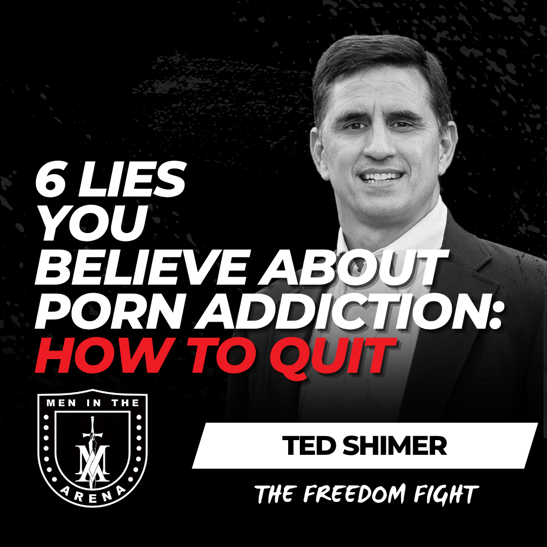 6 Lies You Believe About Porn Addiction: How to Quit w/ Ted Shimer EP 1039