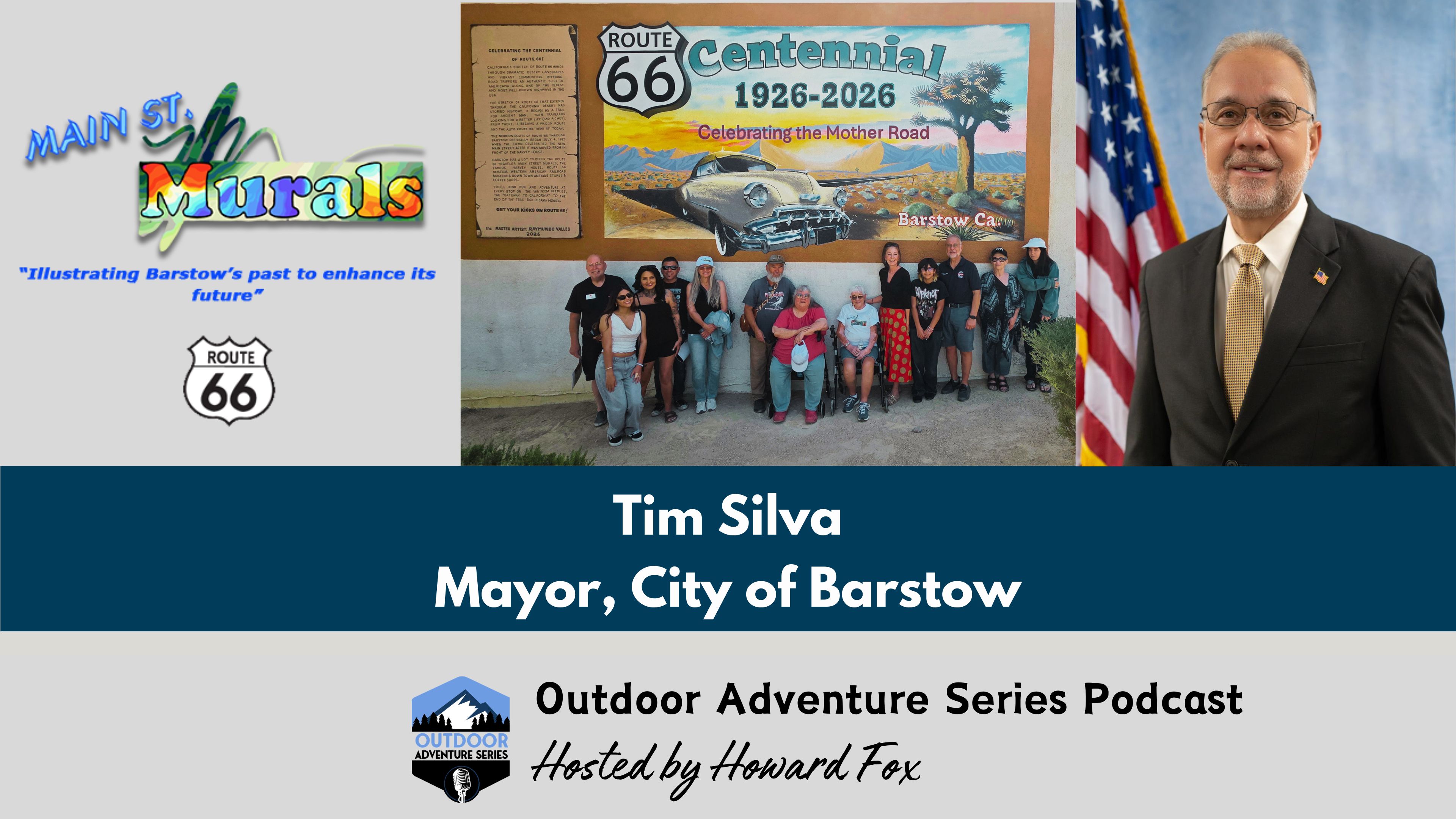 Discovering Barstow: Murals, Route 66, and Vision for the Future with Mayor Tim Silva