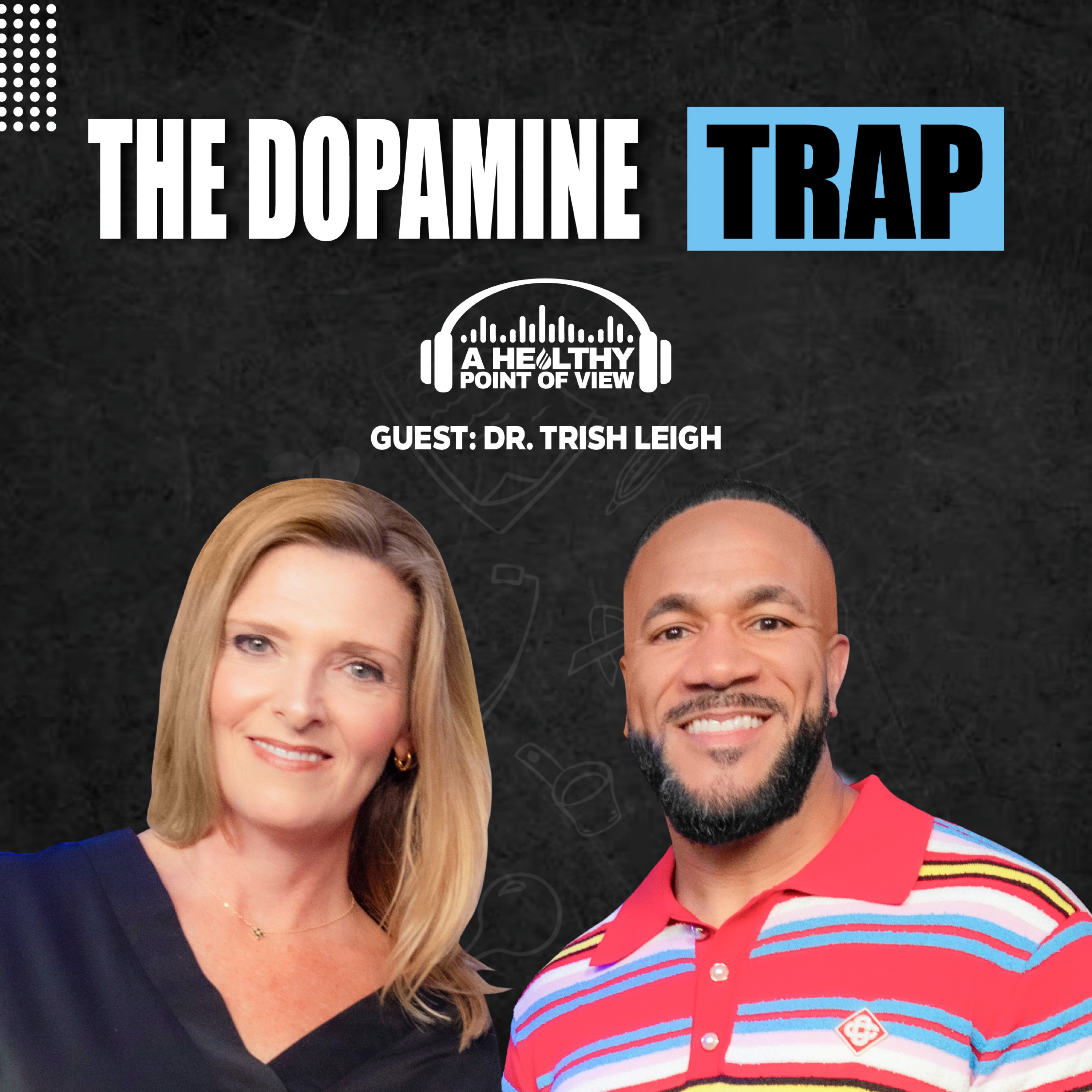 How Porn Addiction Rewires Your Brain with Dr. Trish Leigh  | Ep. 154