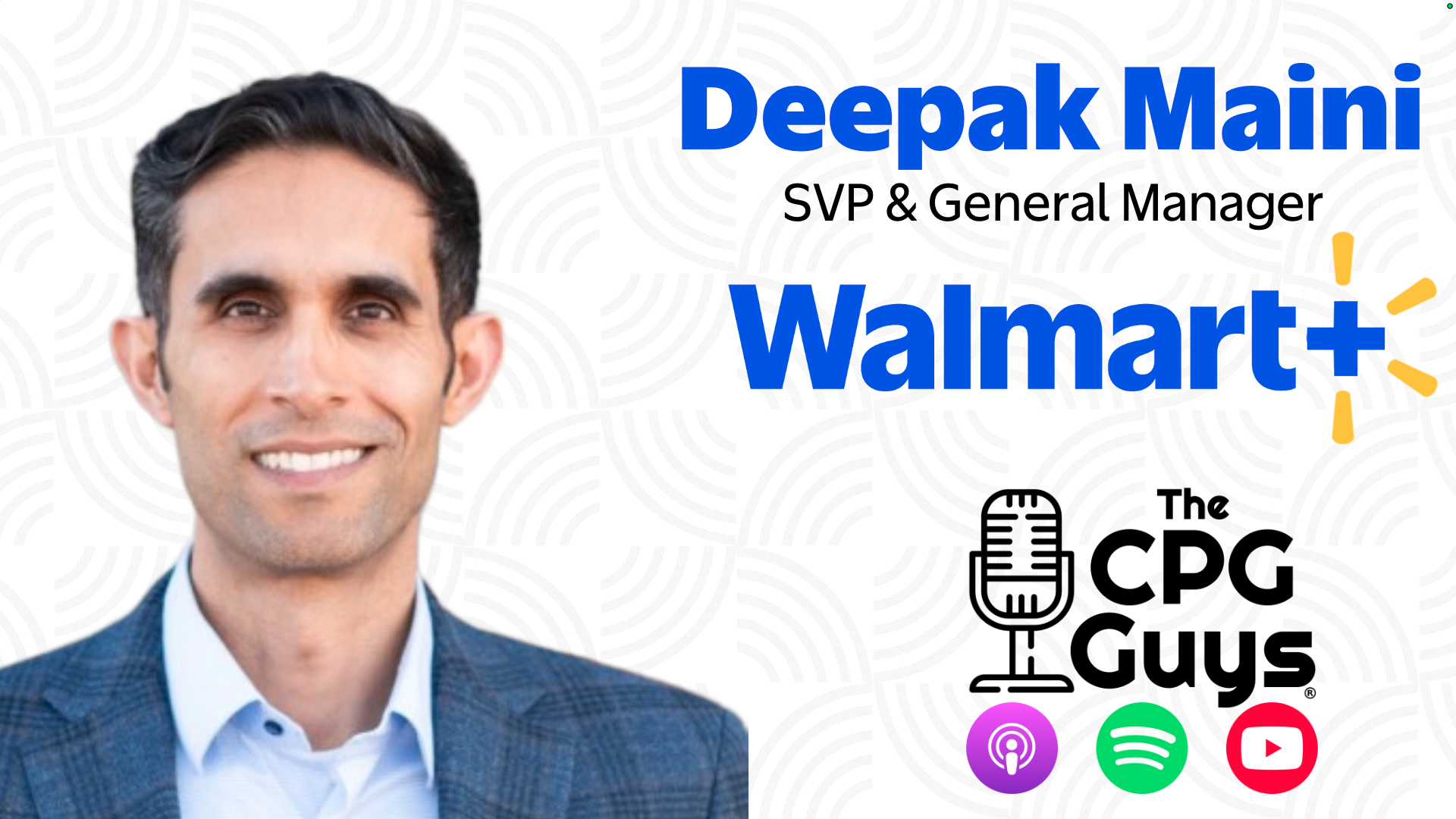 Walmart's Deepak Maini: How Membership in Walmart+ Delivers Value to Engaged Shoppers