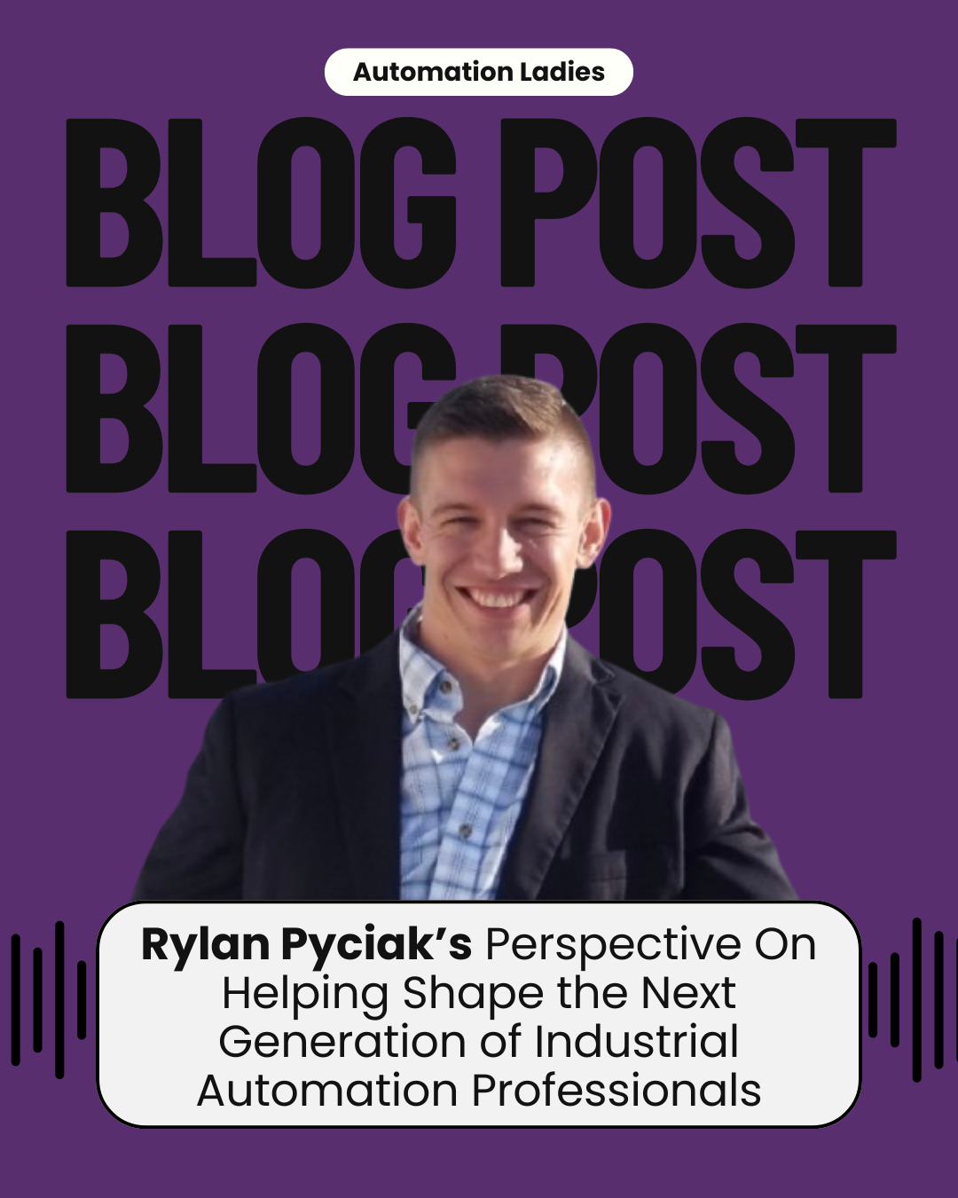 Rylan Pyciak’s Perspective On Helping Shape the Next Generation of Industrial Automation Professionals Rylan Pyciak’s Perspective On Helping Shape the Next Generation of Industrial Automation Professionals