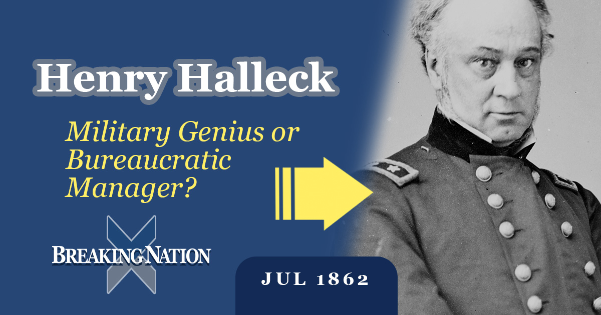 Lincoln’s July 1862 Gamble: Putting Halleck in Command Lincoln’s July 1862 Gamble: Putting Halleck in Command