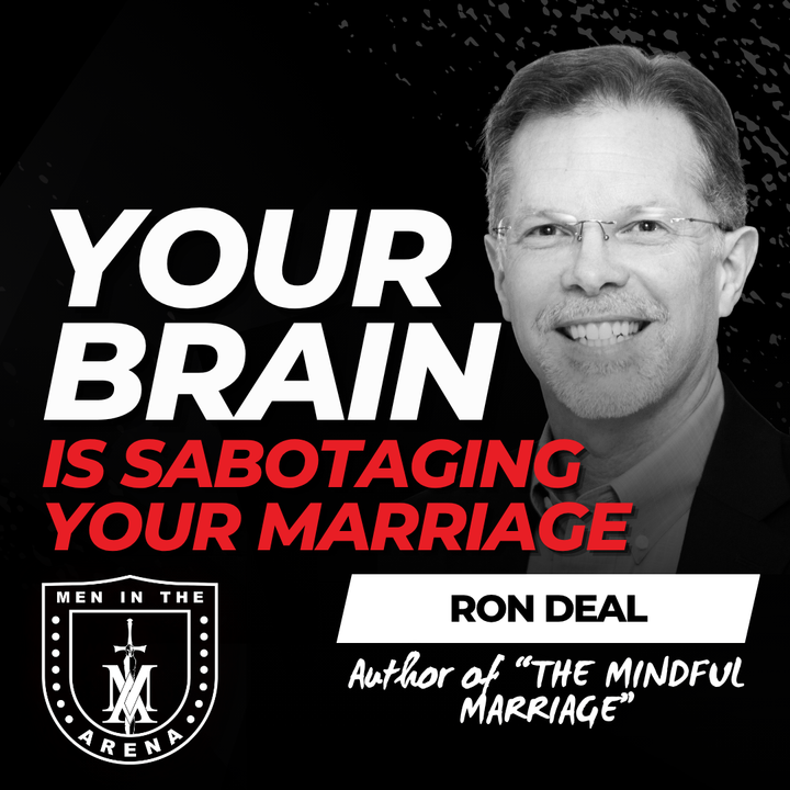REBOOT: Your Brain is Sabotaging Your Marriage w/ Ron Deal - 4 Steps from Neuroscience to Break Your Toxic Pattern EP 1027 REBOOT: Your Brain is Sabotaging Your Marriage w/ Ron Deal - 4 Steps from Neuroscience to Break Your Toxic Pattern EP 1027
