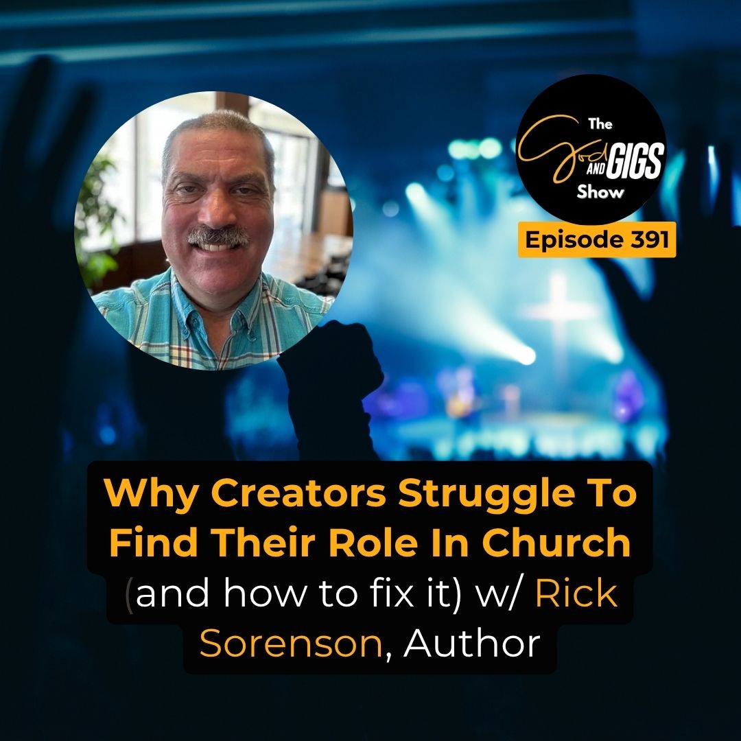 Why Creators Struggle To Find Their Role In Church (and how to fix it) w/ Rick Sorenson, Author