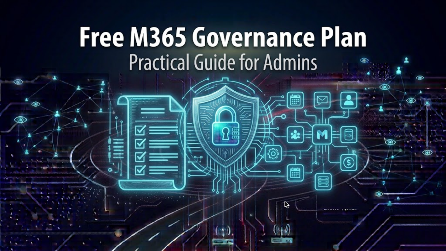 How to Build a Robust and Free Microsoft 365 Governance Plan: Practical Guide for Admins and IT Leaders