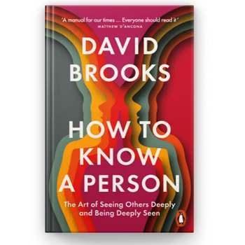 Book Review from Rick’s Library: How to Know A Person by David Brooks