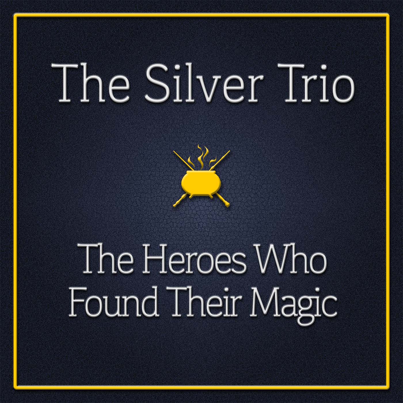 The Silver Trio: The Heroes Who Found Their Magic