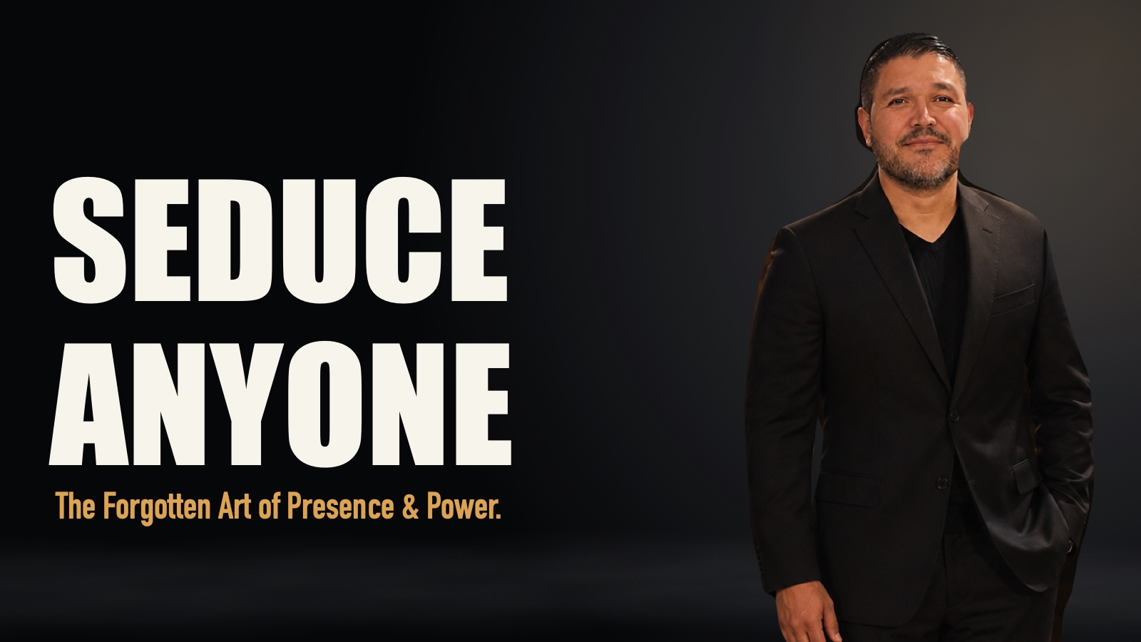 Seduce Anyone: The Forgotten Art of Presence, Power, and the Subconscious Mind
