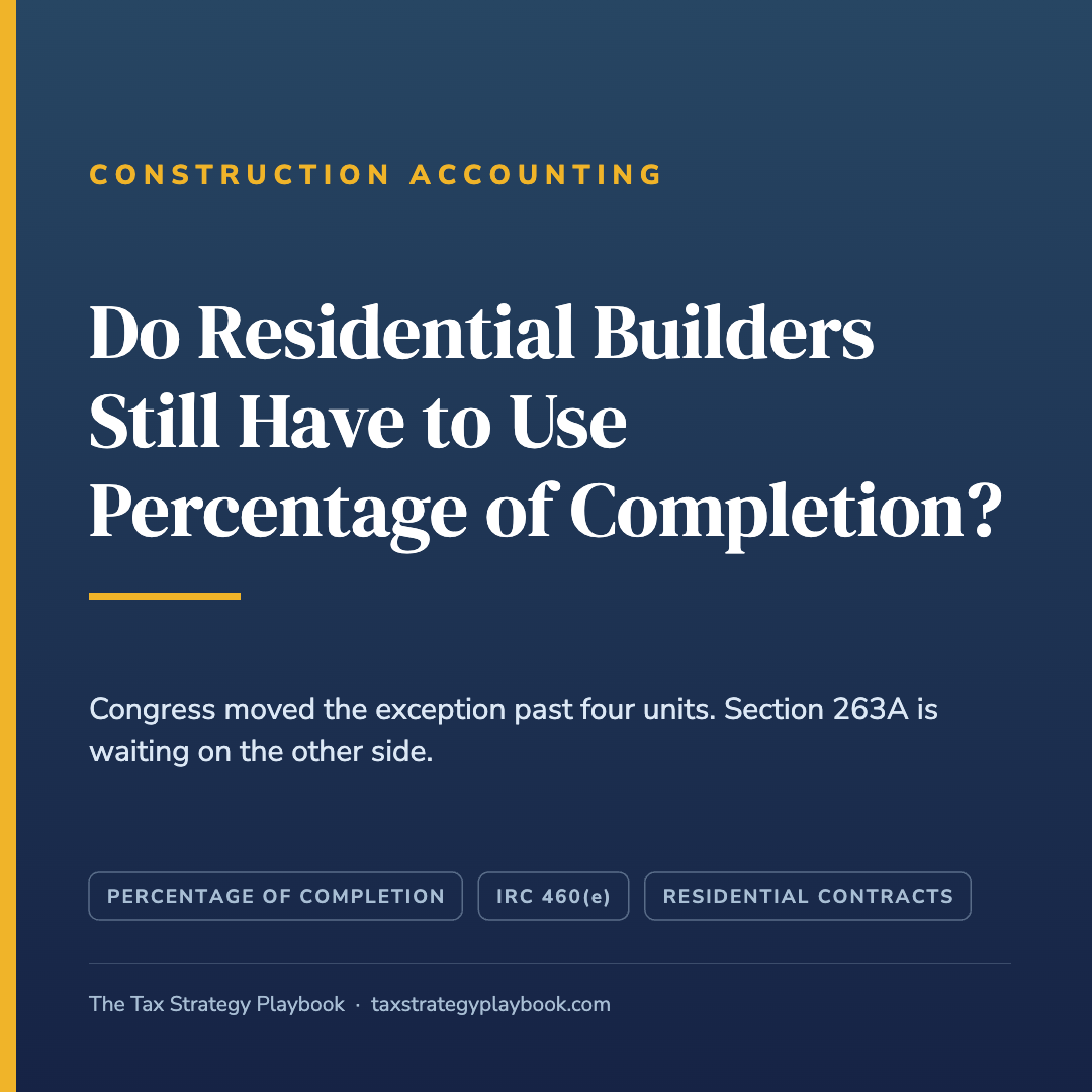 Do You Still Have to Use Percentage of Completion on Residential Construction Contracts?