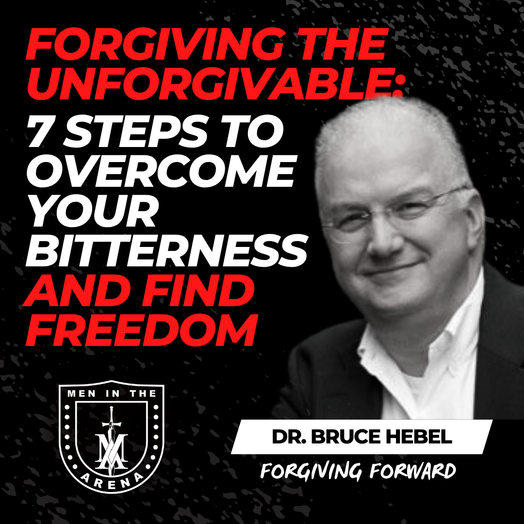 REBOOT: Forgiving the Unforgivable - 7 Steps to Overcome Your Bitterness and Find Freedom w/ Bruce Hebel EP 1030