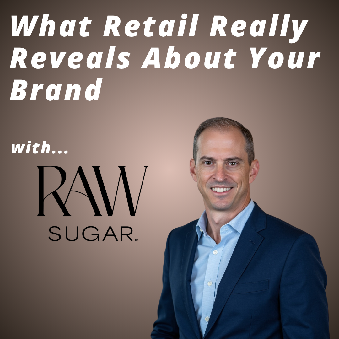 Raw Sugar -  What Retail Really Reveals About Your Brand