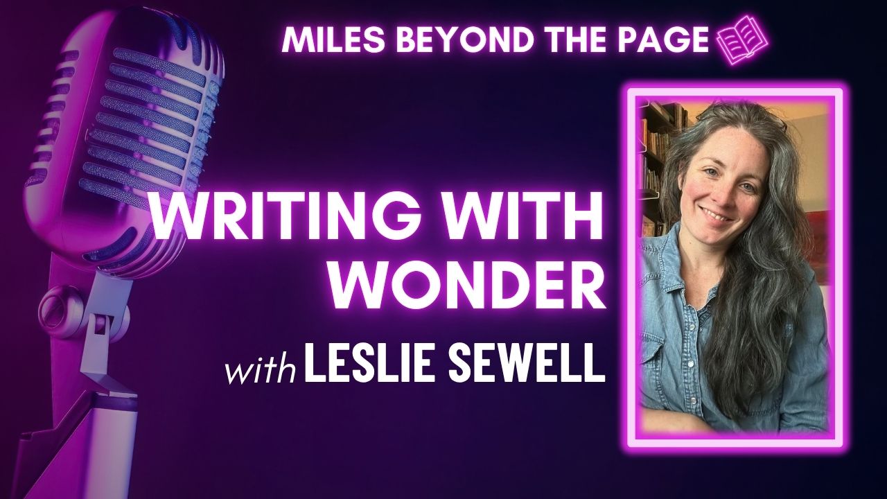 Miles Beyond the Page | Episode 92 | Leslie Sewell