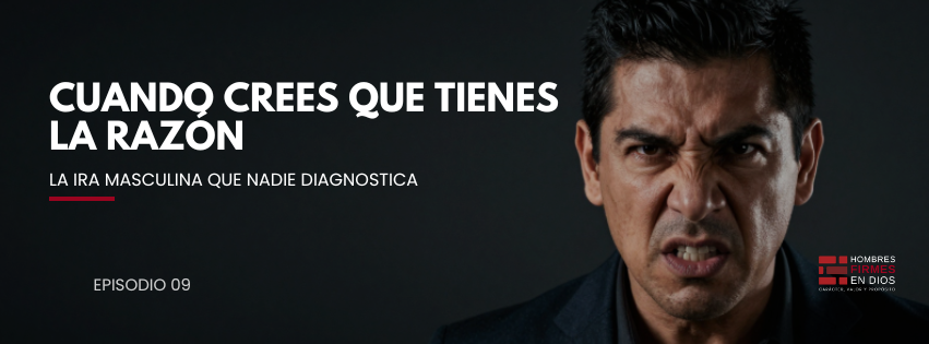 Cuando crees que tienes razón: la ira masculina que nadie diagnostica
