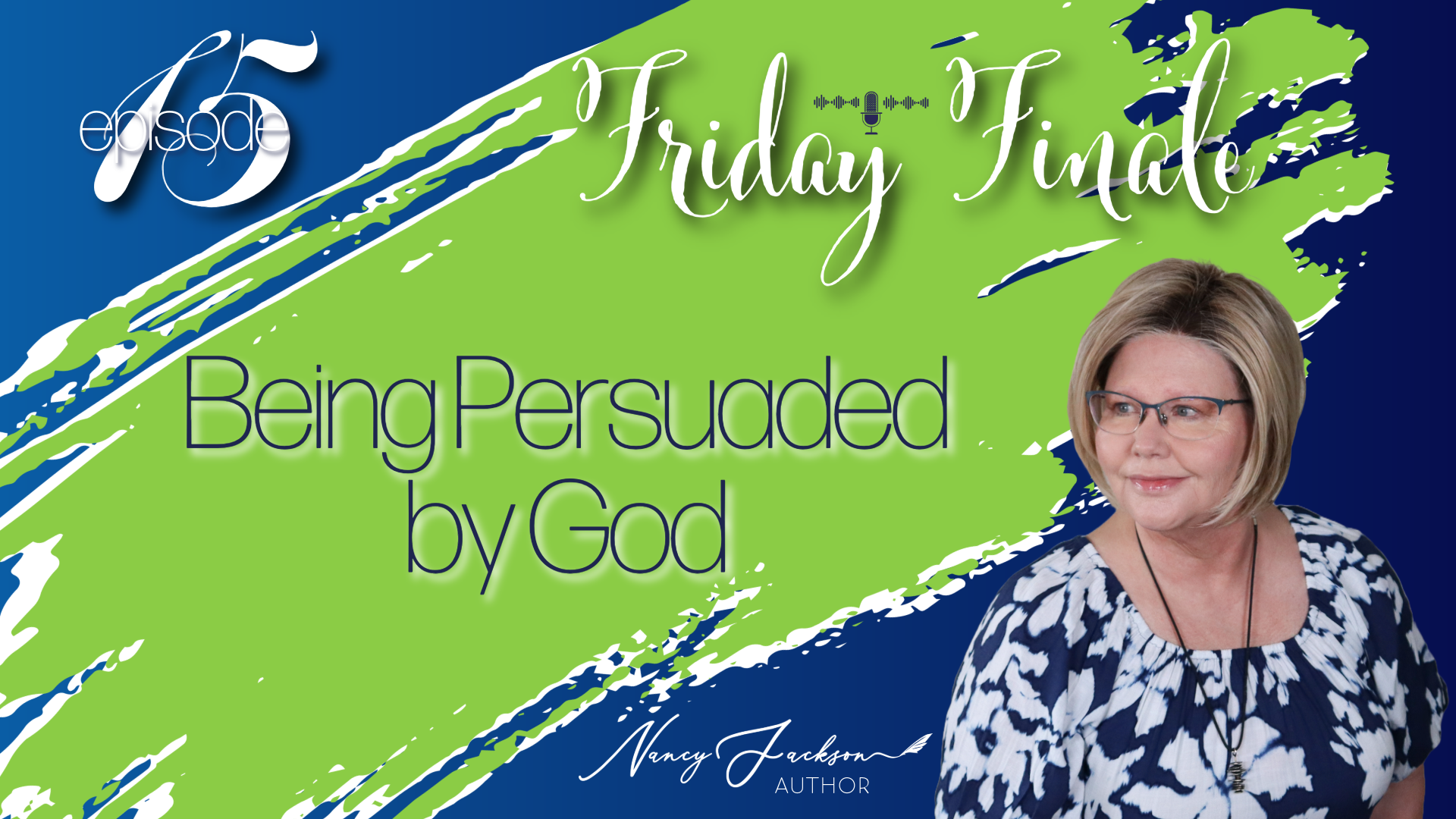 Friday Finale - Being Persuaded by God – Episode 15