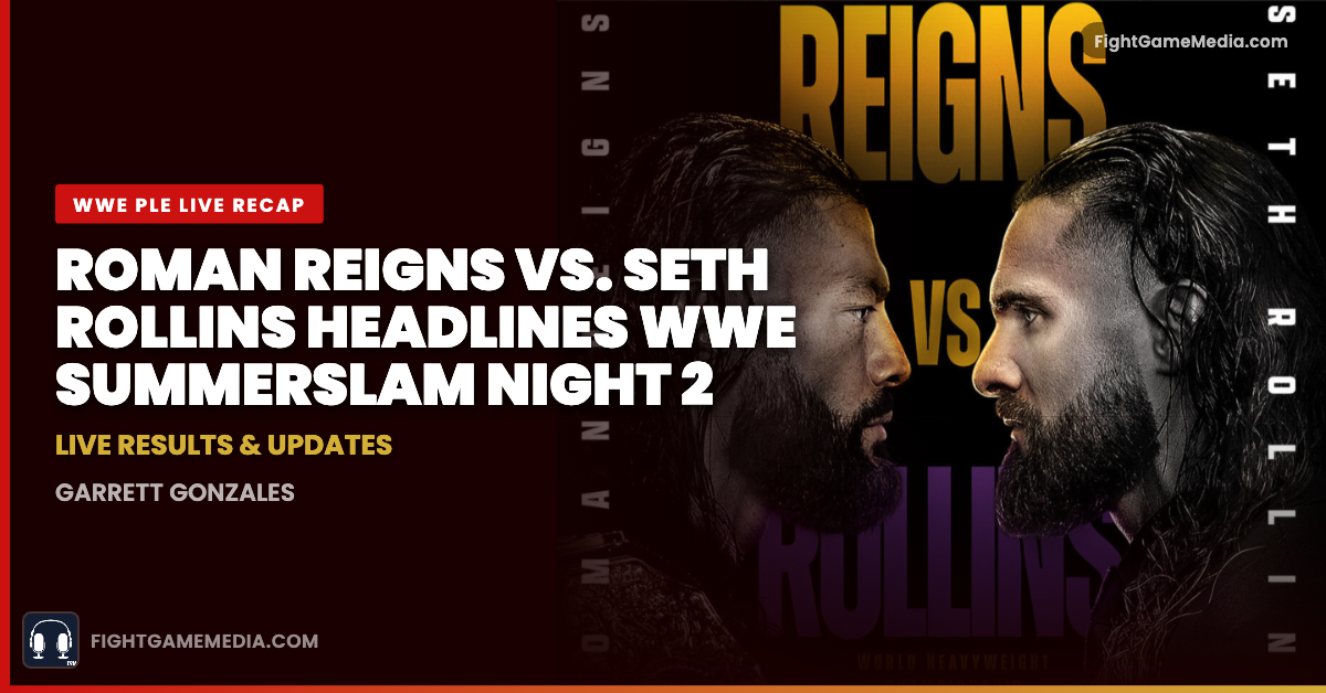 Roman Reigns vs. Seth Rollins Headlines WWE SummerSlam Night 2: Live Results & Updates