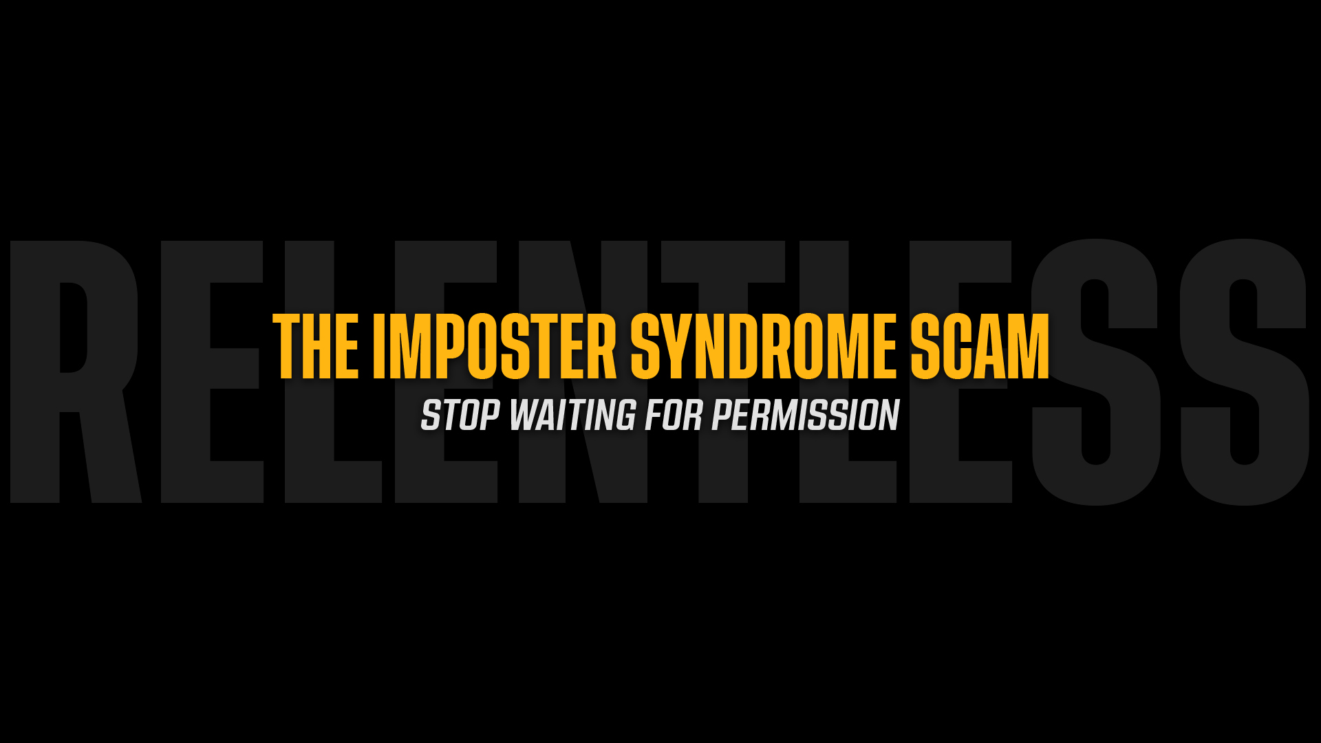 The Imposter Syndrome Scam: Stop Waiting for Permission
