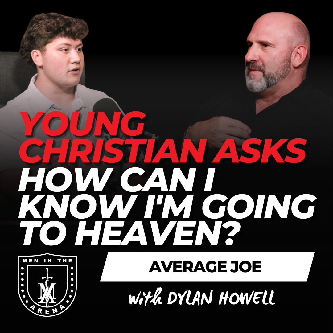 Young Christian Asks Jim: How Can I KNOW I'm Going to Heaven? - Average Joe Conversation w/ Dylan Howell EP 1064