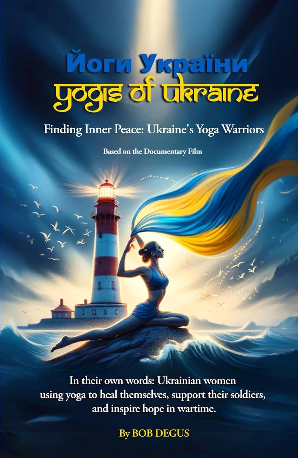Yogis of Ukraine: Finding Inner Peace: Ukraine's Yoga Warriors