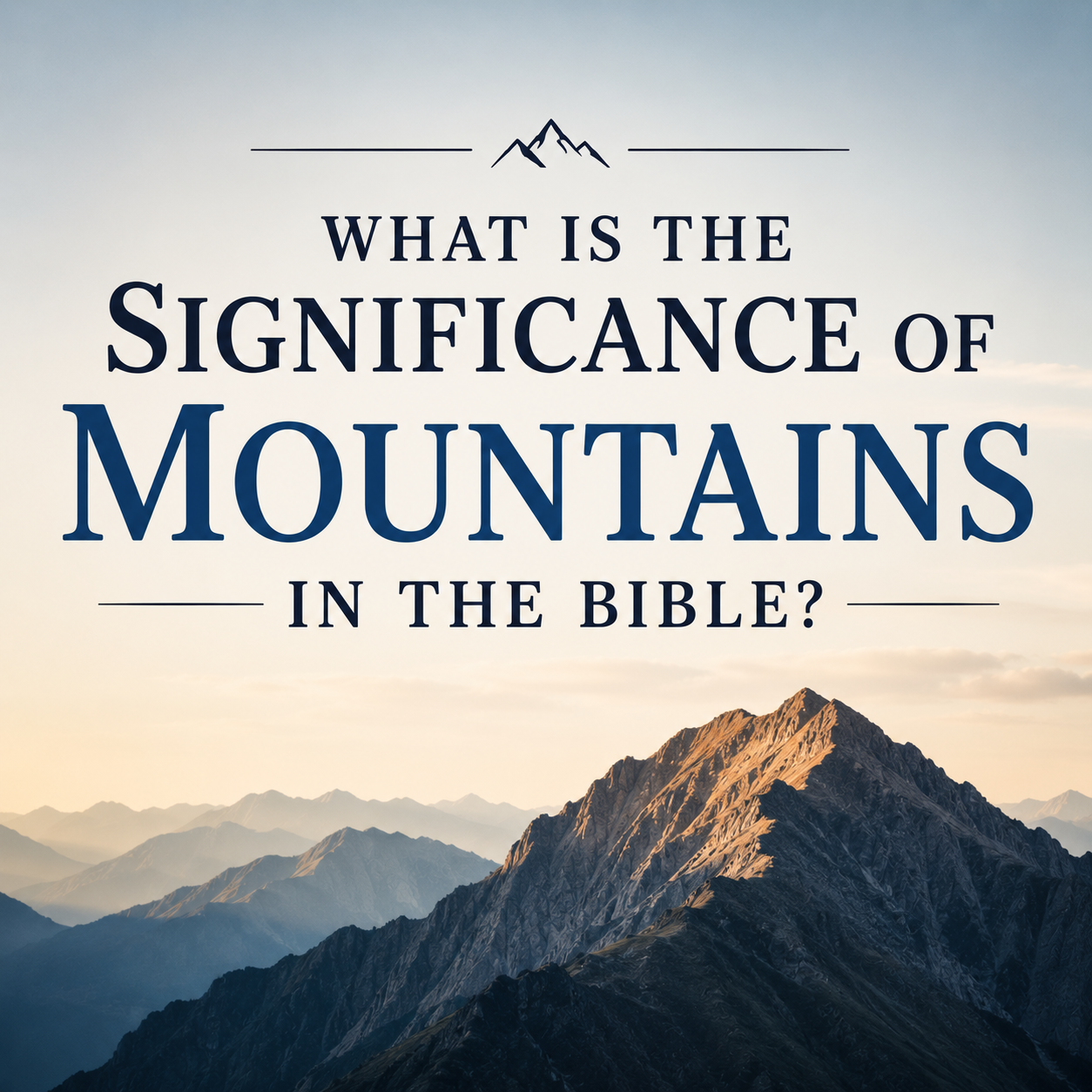 What Is the Significance of Mountains in the Bible?