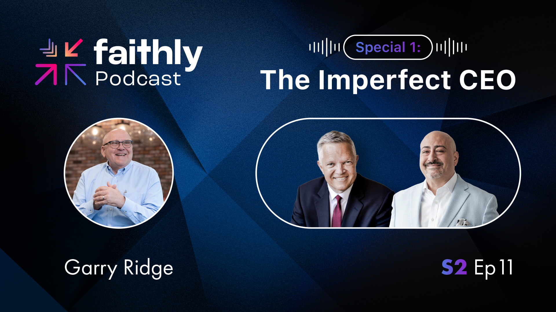 Special 1: The Imperfect CEO - Garry Ridge | Faithly Podcast