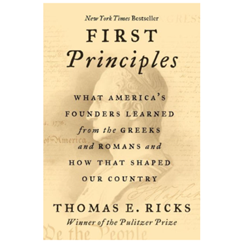 Book Review from Rick’s Library: First Principles, By Thomas E. Ricks