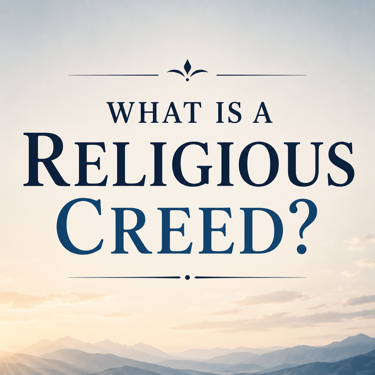 What Is a Religious Creed? Meaning, History, and Christian Examples