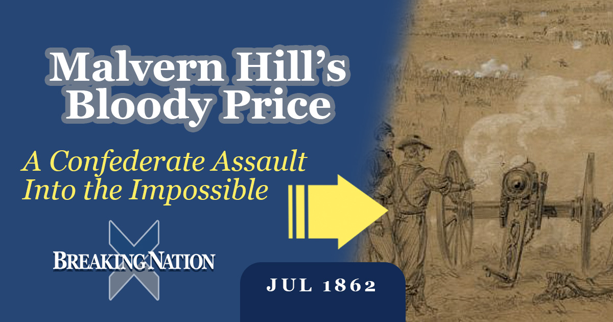 The Seven Days’ Most Uneven Fight: Malvern Hill Explained