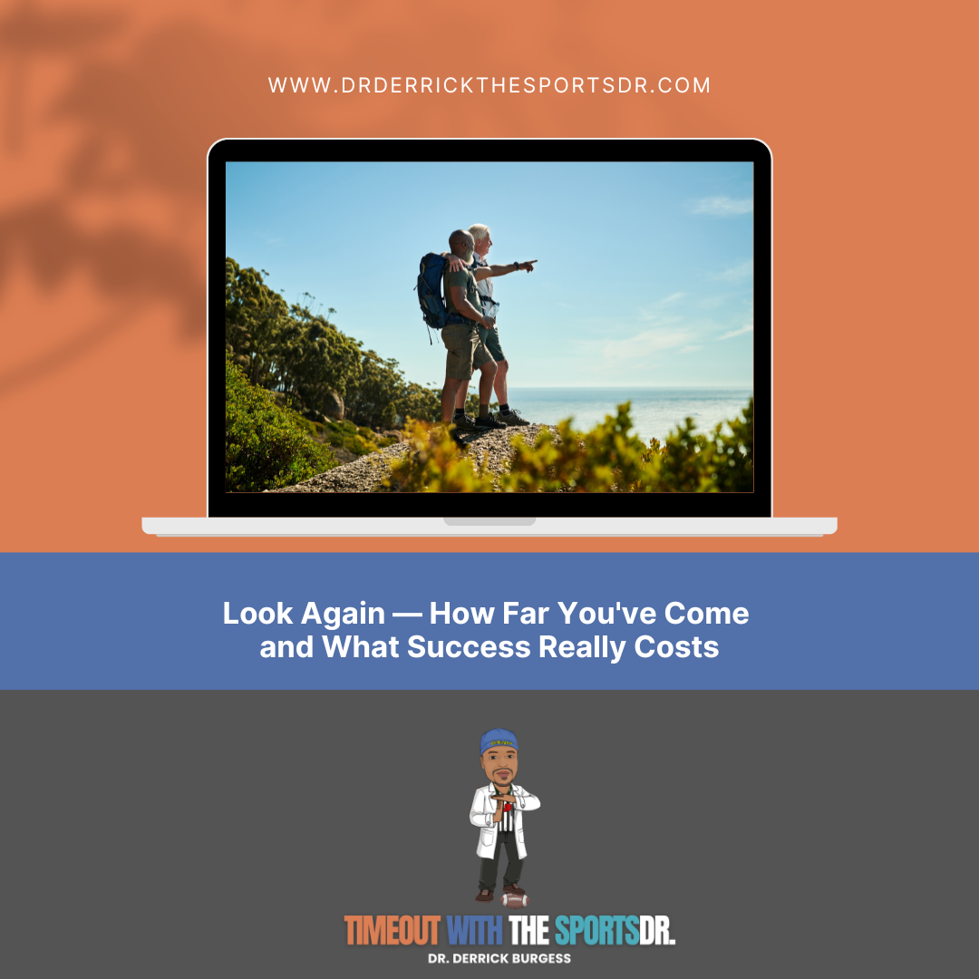 Look Again — How Far You've Come and What Success Really Costs