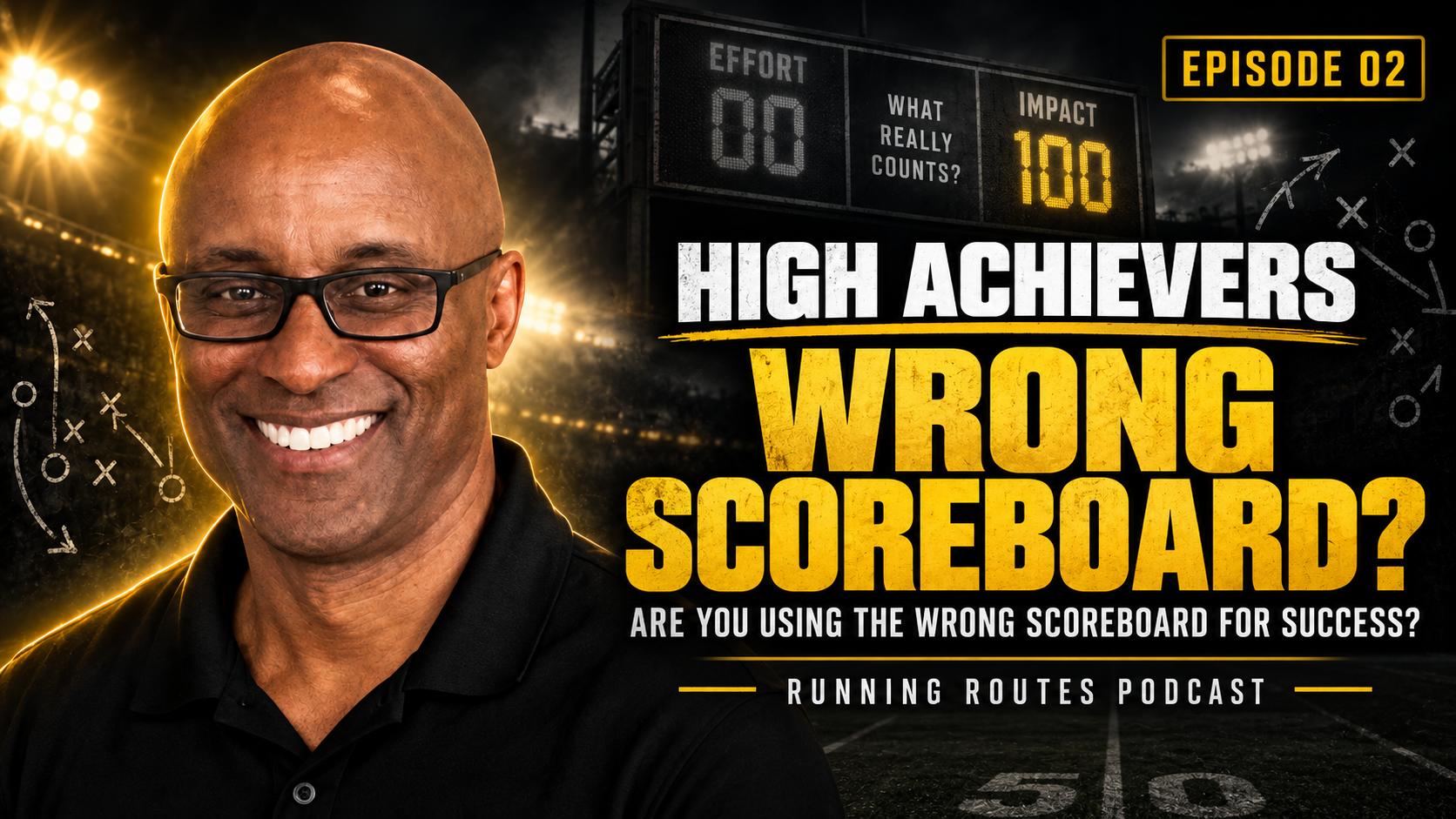 Episode 02: High Achievers Are You Using the Wrong Scoreboard for Success