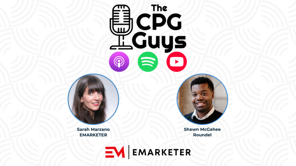 Roundel's Shawn McGahee and EMarketer's Sarah Marzano - How Consumer Behaviors are Reshaping Commerce