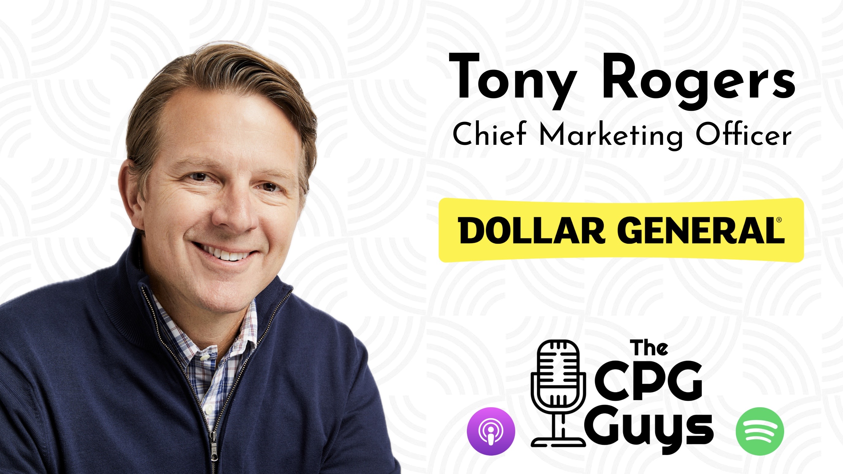 Dollar General CMO Tony Rogers: CPGGUYS SPECIAL EPISODE 600 Dollar General CMO Tony Rogers: CPGGUYS SPECIAL EPISODE 600