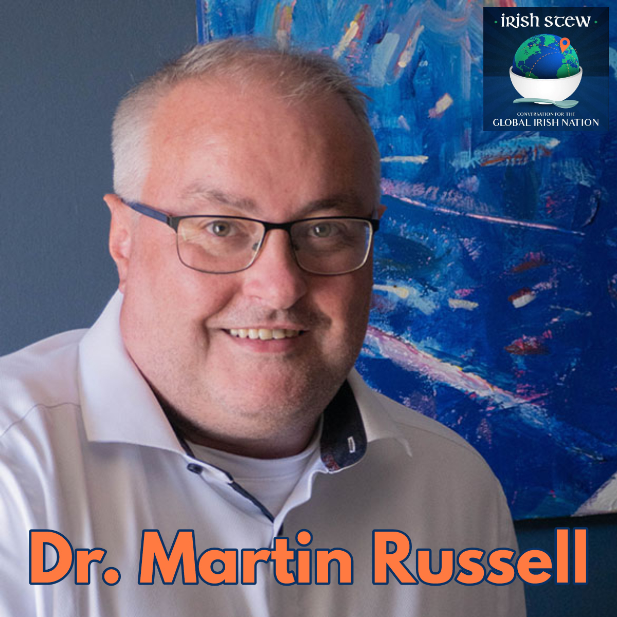 Dr. Martin Russell: Ireland’s Global Diaspora Thought Leader