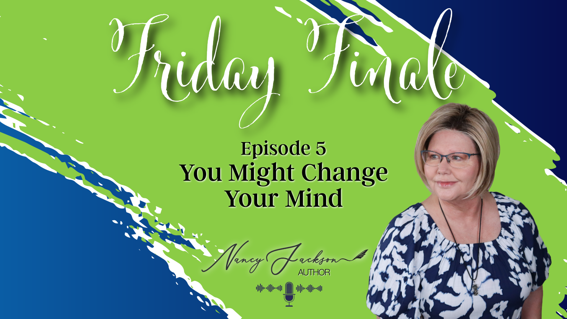 Friday Finale | You Might Change Your Mind – Episode 5
