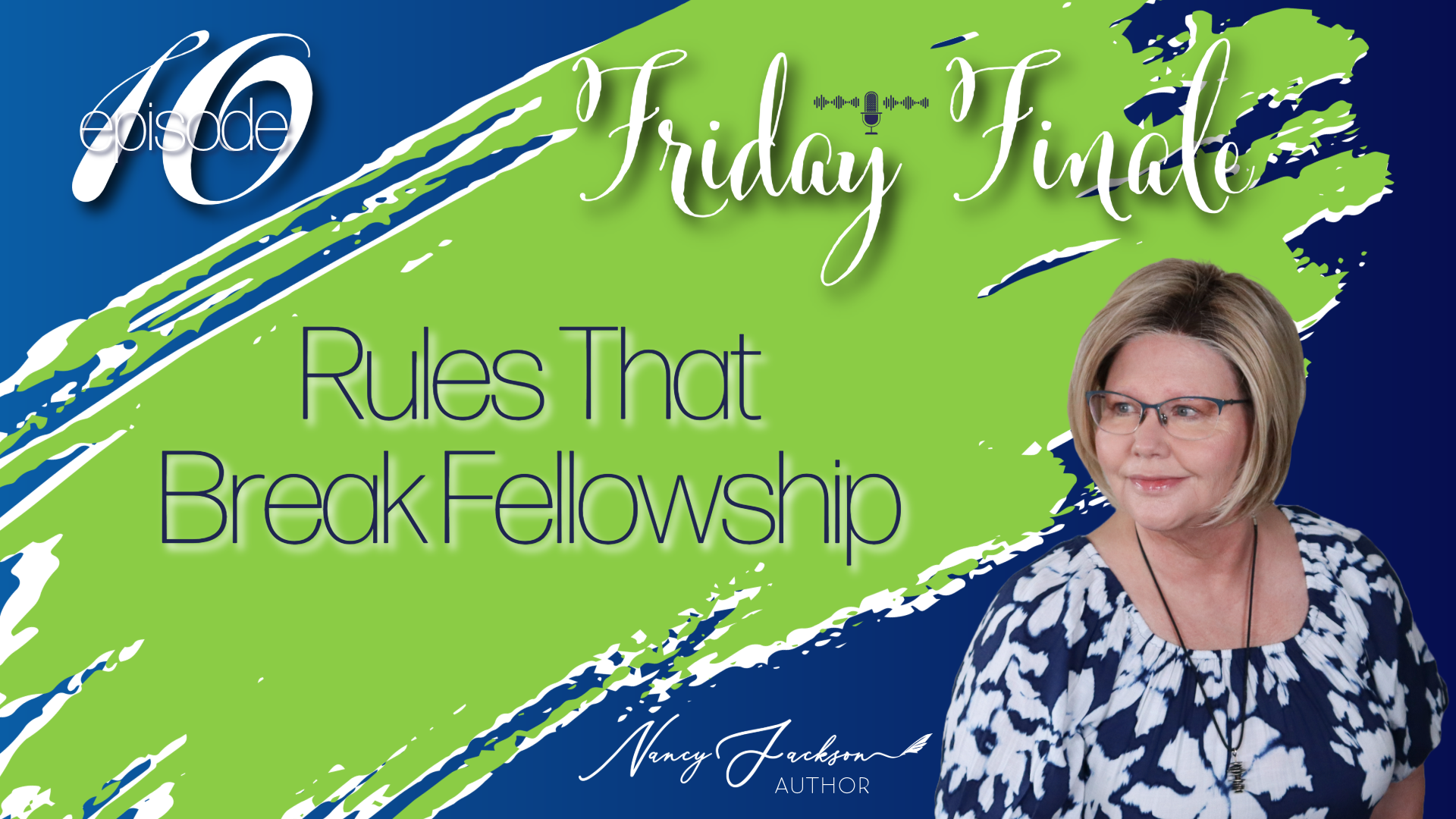 Friday Finale - Rules That Break Fellowship – Episode 10