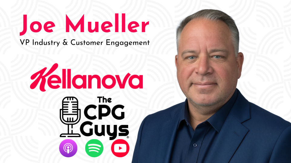 Exceptional Customer Engagement with Kellanova’s Joe Mueller