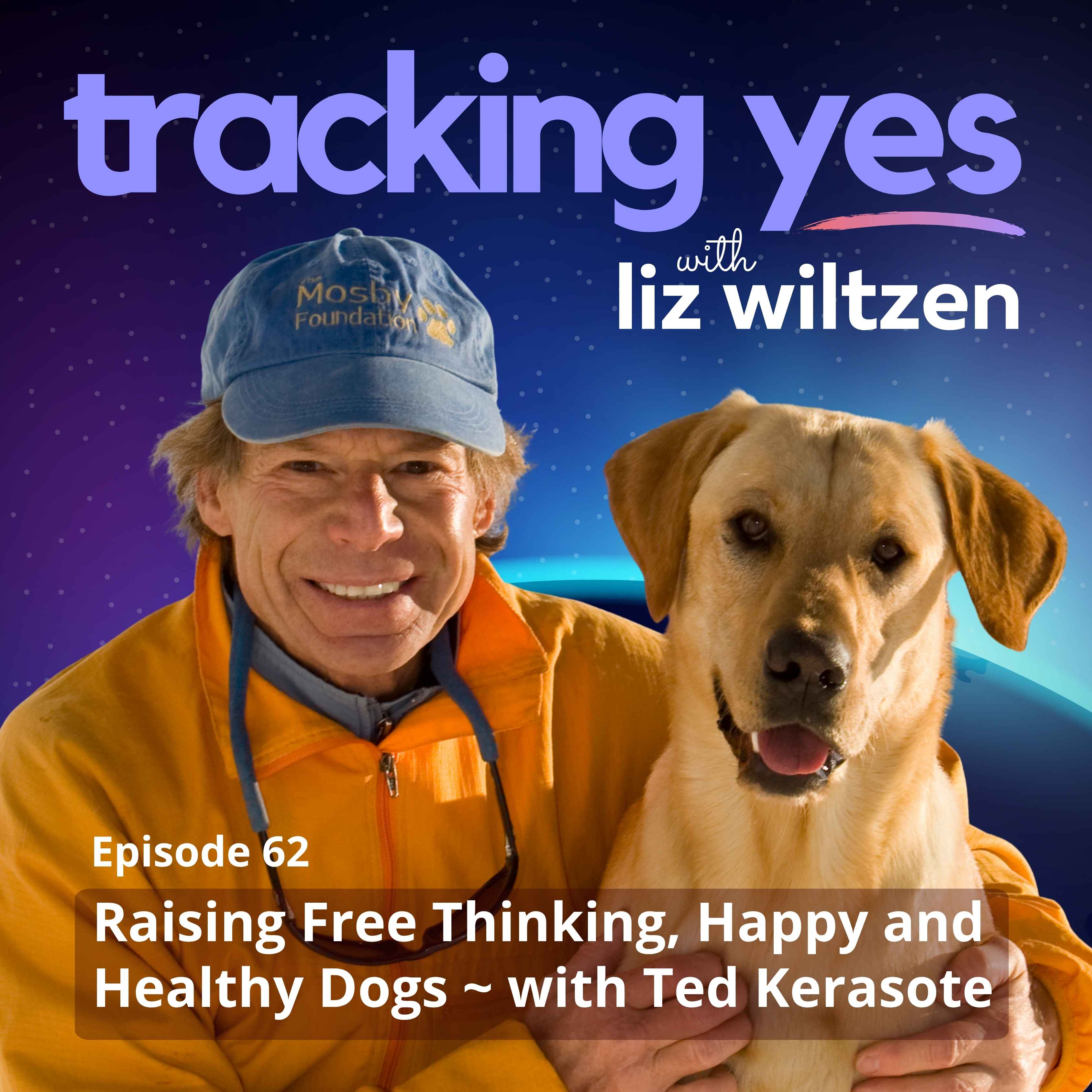 Raising Free Thinking, Healthy and Happy Dogs with Ted Kerasote