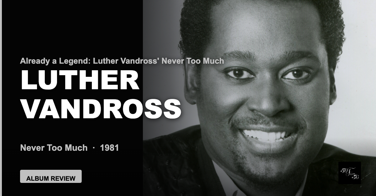 Already a Legend: Luther Vandross' Never Too Much