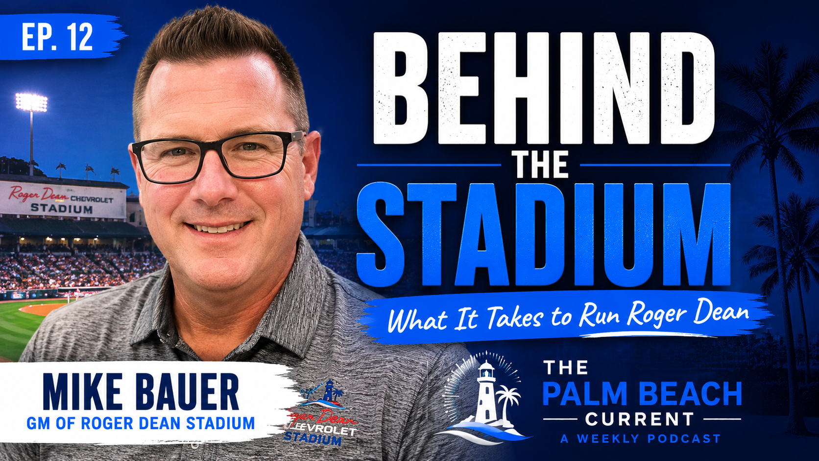 Mike Bauer, GM of Roger Dean Chevrolet Stadium in Jupiter Ep. 12