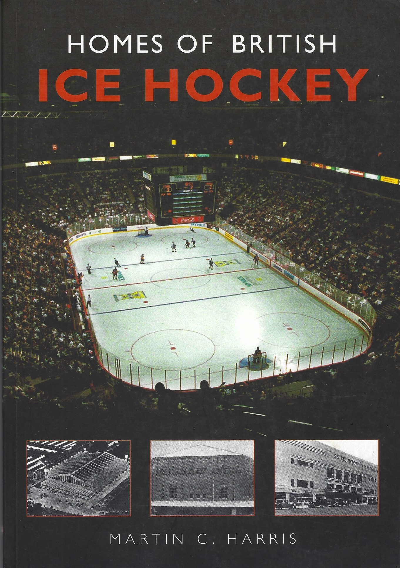 Homes of British Ice Hockey – Martin C. Harris