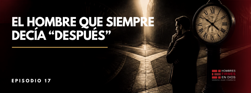El hombre que siempre decía «después»