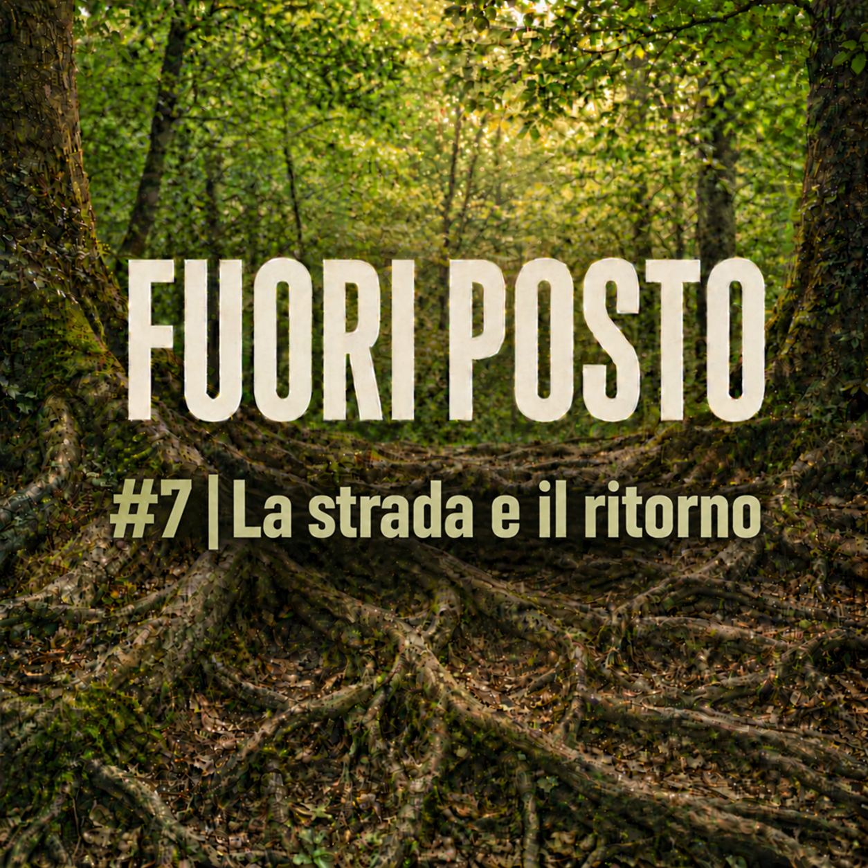 Fuori Posto #7 La strada e il ritorno