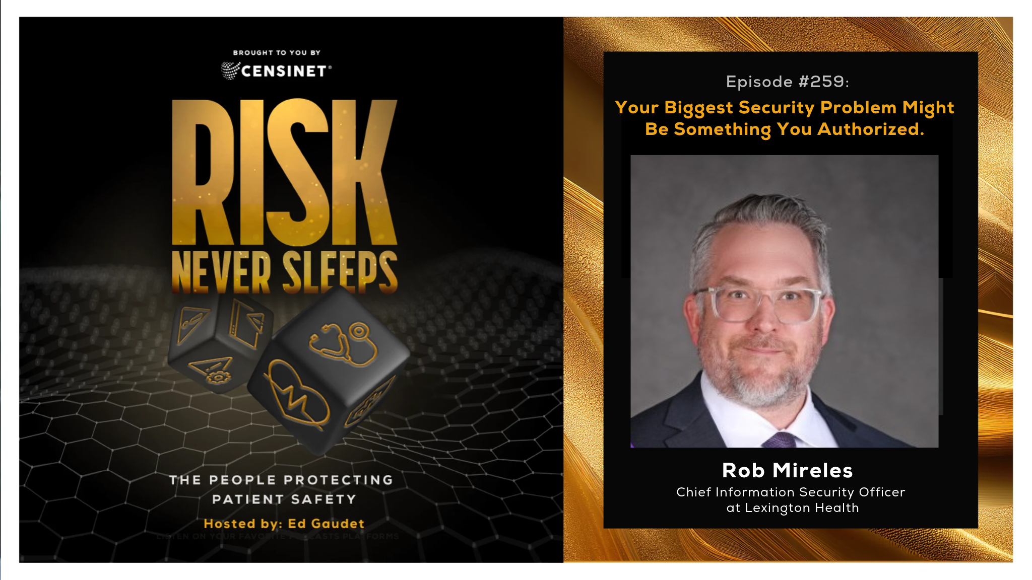 Episode #259. Your Biggest Security Problem Might Be Something You Authorized, with Rob Mireles, CISO at Lexington Health