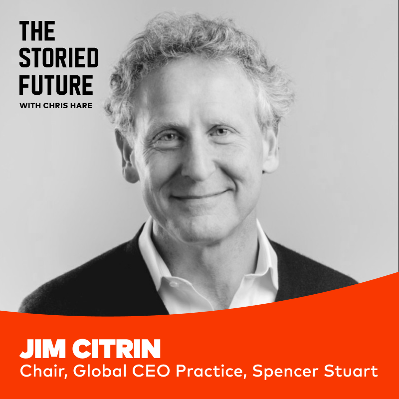 Search, Succession & Writing the Future w/ Jim Citrin of Spencer Stuart